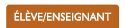 Élève/Enseignant