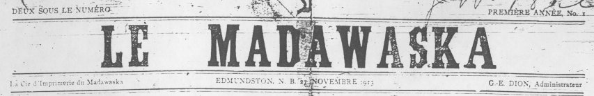 Premier numéro du journal <i>Le Madawaska</i>, publié à Edmundston, Nouveau-Brunswick